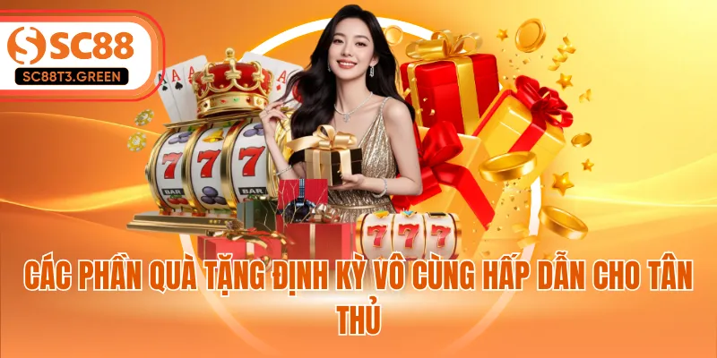 Các phần quà tặng định kỳ vô cùng hấp dẫn cho tân thủ