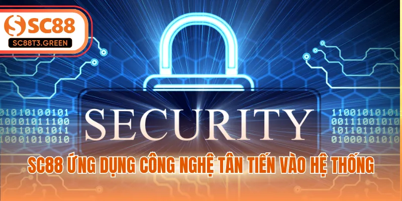 SC88 ứng dụng công nghệ tân tiến vào hệ thống